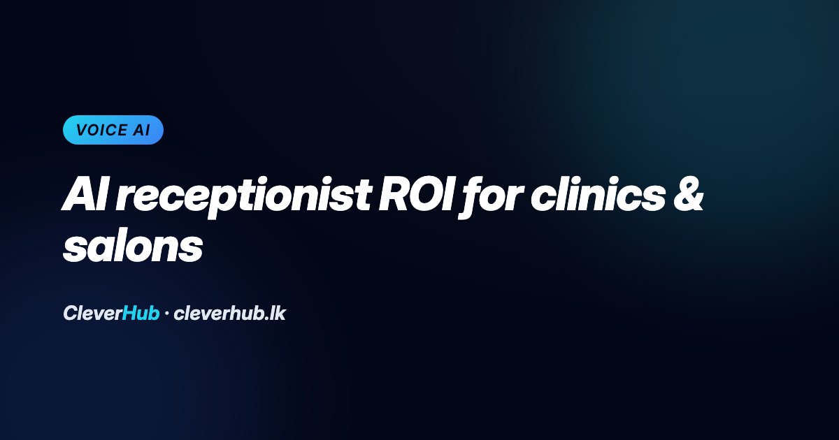 AI Receptionist ROI for Clinics and Salons: The 2026 Math