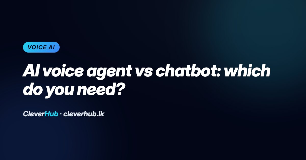 AI Voice Agent vs Chatbot: Which Does Your Business Need?