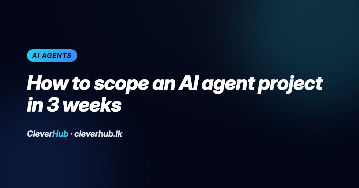 How to Scope an AI Agent Project in 3 Weeks
